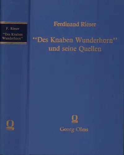 Rieser, Ferdinand: Des Knaben Wunderhorn und seine Quellen. Ein Beitrag zur Geschichte des deutschen Volksliedes und der Romantik. (REPRINT d. Ausg. Dortmund 1908). 
