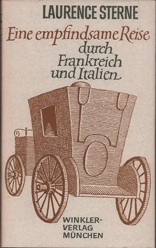 Sterne, Laurence: Eine empfindsame Reise durch Frankreich und Italien. (Vollständige Ausgabe. Unter Zugrundelegung der Übertragung v. J. J. Bode (1768) aus dem Englischen übersetzt u. mit einem Nachwort von Siegfried Schmitz). 