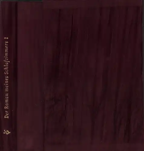 Der Roman meines Schlafzimmers. Intime Geständnisse einer Dame der guten Gesellschaft. Erste vollst. Übersetzung a.d. Farnz. von Fred Marr. TEIL 1 (von 2) apart. [REPRINT des Privatdrucks Leipzig, 1910]. 