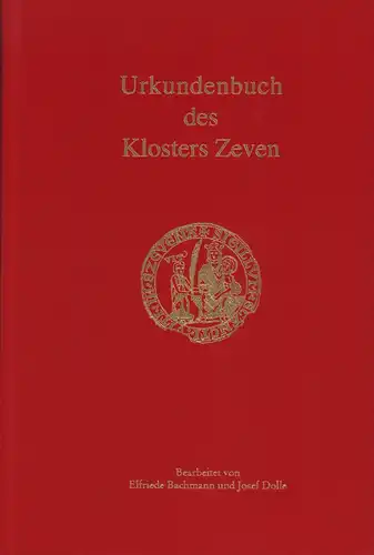 Bachmann, Elfriede / Dolle, Josef (Bearb.): Urkundenbuch des Klosters Zeven. 