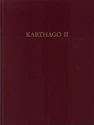Berges, D. [Dietrich] / Ehrhardt, W. / Laidlaw, A. / Rakob, F: Die deutschen Ausgrabungen in Karthago. [Karthago II]. Hrsg.: Deutsches Archäologisches Institut. 