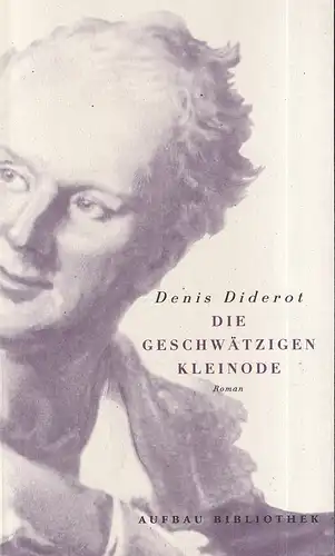 Diderot, Denis: Die geschwätzigen Kleinode. Roman. Aus dem Franz. von Christel Gersch. 