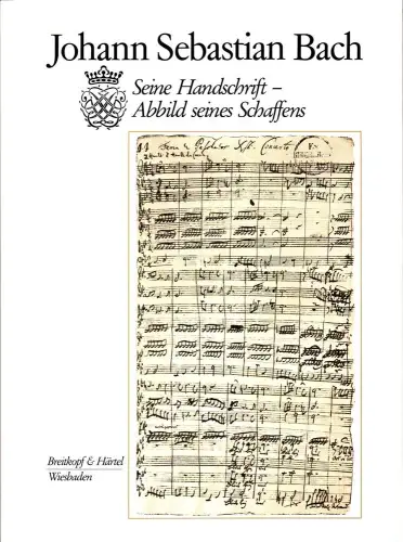 Johann Sebastian Bach. Seine Handschrift - Abbild seines Schaffens. Eingel. u. erläutert von Alfred Dürr. (Revid. Neuauflage des Bandes 44 aus der Gesamtausgabe der Bachgesellschaft), Dürr, Alfred (HRsg.)