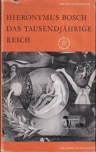Fraenger, Wilhelm: Hieronymus Bosch. Das tausendjährige Reich. Grundzüge einer Auslegung. (2., vom Autor veränd. Aufl.). 