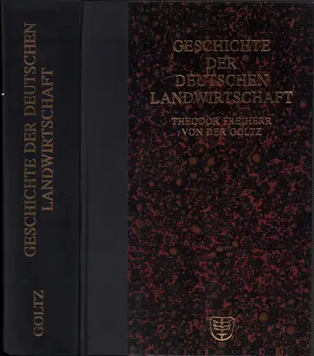 Goltz, Theodor Freiherr von der: Geschichte der deutschen Landwirtschaft. (Unveränd. REPRINT der Ausgabe Stuttgart, Cotta, [1902/1903]). 2 Bde. in einem Band (= komplett). 