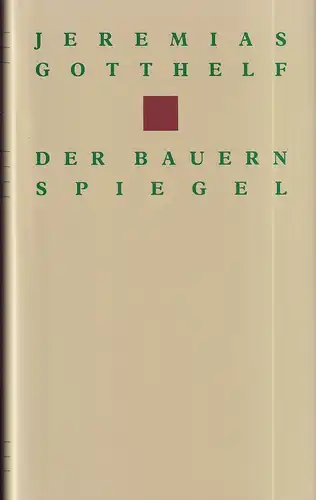 Gotthelf, Jeremias: Der Bauernspiegel oder Lebensgeschichte des Jeremias Gotthelf. Von ihm selbst beschrieben. Hrsg. Walter Muschg. [Lizenzausgabe der Ausgabe]. 