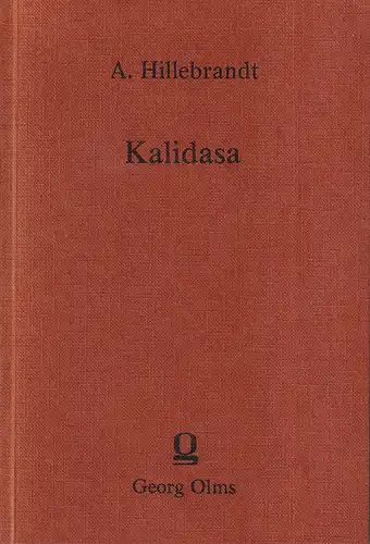 Hillebrandt, Alfred: Kalidasa. Ein Versuch zu seiner literarischen Würdigung. (REPRINT. d. Ausg. Breslau 1921). 