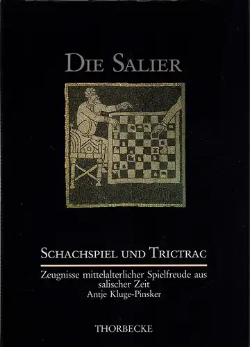 Kluge-Pinsker, Antje: Schach und Trictrac. Zeugnisse mittelalterlicher Spielfreude in salischer Zeit. 