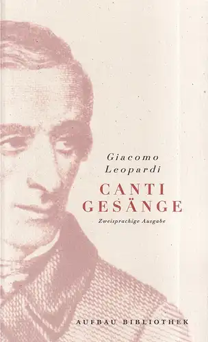 Leopardi, Giacomo: Canti / Gesänge. Zweisprachige Ausgabe. Nachgedichtet von Michael Engelhard. 