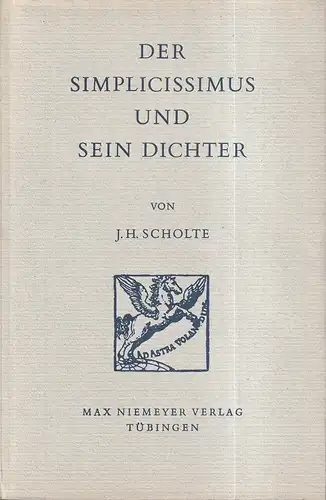 Scholte, J. H. [Jan Hendrik]: Der Simplicissimus und sein Dichter. Gesammelte Aufsätze. 