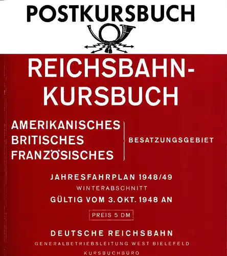 Postkursbuch für das amerikanische, britische und französische Besatzungsgebiet. Jahresfahrplan 1948/49. Winterabschnitt, gültig vom 3. Okt. 1948 an. REPRINT der Ausgabe Bielefeld, Dt. Reichsbahn, Generalbetriebsleitung West, 1948-1949. 