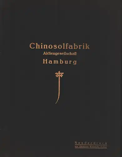 Chinosolfabrik Aktiengesellschaft Hamburg. Sonderdruck aus "Deutsches Wirtschafts-Archiv". 