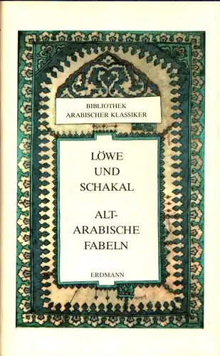 Löwe und Schakal. (Altarabische Fabeln). Aus dem Arabischen übertragen u. bearbeitet von Gernot Rotter. 