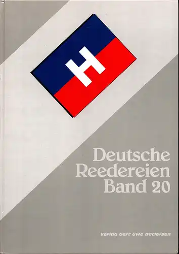 Detlefsen, Gert Uwe / Kunze, Friedrich-Wilhelm: Deutsche Reedereien. BAND 20: H. C. Horn, Dampfschiffs-Rhederei Horn Act.-Ges., Horn-Linie. 
