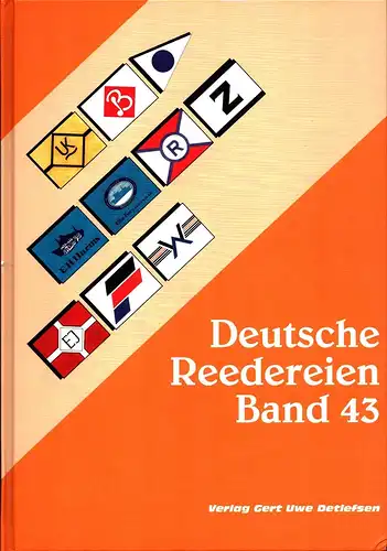 Detlefsen, Gert Uwe: Deutsche Reedereien. BAND 43. RissZeichn. von Karsten Kunibert Krüger-Kopiske. Flaggen-Zeichn. von Henry Albrecht. 