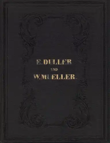 Duller, Eduard / Müller, Wilhelm: Anthologie aus den Werken von Eduard Duller // Anthologie aus den Werken von Wilhelm Müller. Mit den Biographie der Autoren. 