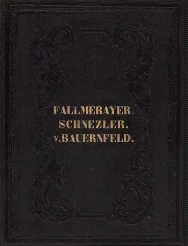 Fallmerayer, Jakob Philipp / Schnezler, A. / Bauernfeld, Eduard von: Anthologie aus J- Ph. Fallmerayer's Schriften // Auswahl aus A. Schnezler's Gedichten // Eduard von...