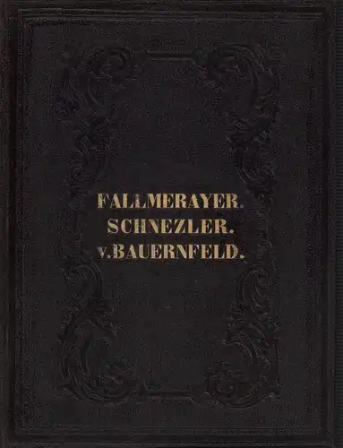 Fallmerayer, Jakob Philipp / Schnezler, A. / Bauernfeld, Eduard von: Anthologie aus J  Ph. Fallmerayer's Schriften // Auswahl aus A. Schnezler's Gedichten // Eduard.. 