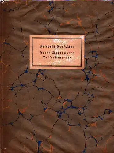 Gerstäcker, Friedrich: Herrn Mahlhubers Reiseabenteuer. Eine Erzählung. 