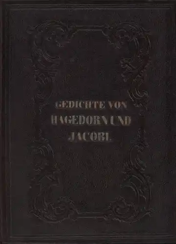 Hagedorn, Friedrich von / Jacobi, J.G. / Jacobi, F.H. / Krummacher: Ausgewählte Gedichte Fr. v. Hagedorn. Mit e. Biographie und dem Portrait. // Ausgewählte Gedichte...
