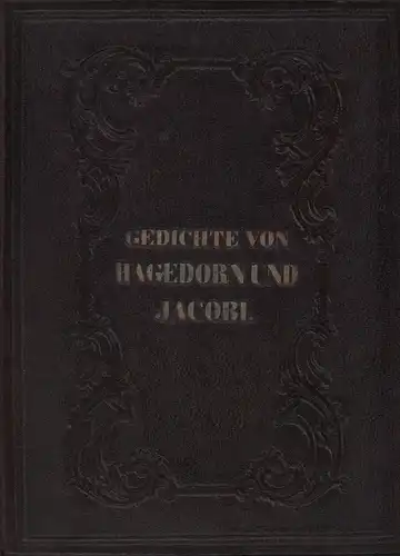 Hagedorn, Friedrich von / Jacobi, J.G. / Jacobi, F.H. / Krummacher: Ausgewählte Gedichte Fr. v. Hagedorn. Mit e. Biographie und dem Portrait. // Ausgewählte Gedichte.. 