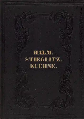 Halm, Friedrich / Stieglitz, Heinrich / Kühne, Gustav / Castelli, Ignaz Franz: Anthologie aus Friedr. Halm's Schriften // Ausgewählte Gedichte von Heinrich Stieglitz. (Mit e...