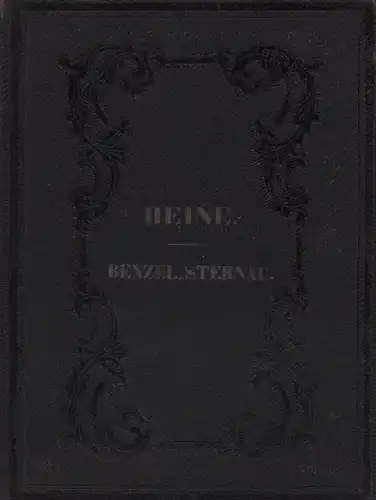 Heine, Heinrich: Anthologie aus den Werken von Heinrich Heine. Mit der Biographie und dem Portrait // Geist aus den Werken von Ch. E. Graf v. Benzel Sternau und Friedrich Ehrenberg. Mit den Biographien und Wenzel'Sternau's Portrait. (2 Teile in einem Band