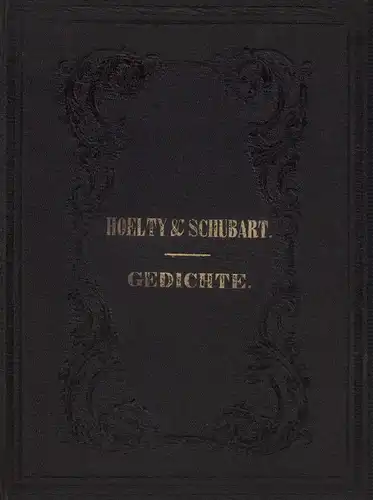 Hölty, Ludwig Heinrich Christoph / Schubart, Chr. Fr. Dan: Gedichte von Lud. Heinr. Chr. Hölty // Gedichte von Chr. Fr. Dan. Schubart. Mit den Biographien und dem Portrait von Hölty. (2 Teile in einem Band). 