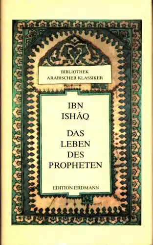 Ibn Ishâq: Das Leben des Propheten. Aus dem Arabischen übertragen u. bearbeitet von Gernot Rotter. 