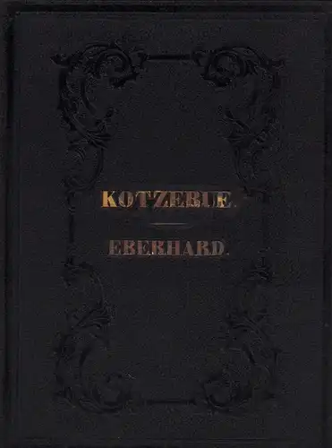 Kotzebue, August von / Eberhard, August Gottlieb: Ausgewählte dramatische Spiele von August. v. Kotzebue. // Anthologie aus August Gottlieb Eberhard's sämmtlichen Werken. Mit den Biographien und dem Portrait von Kotzebue. (2 Teile in einem Band). 