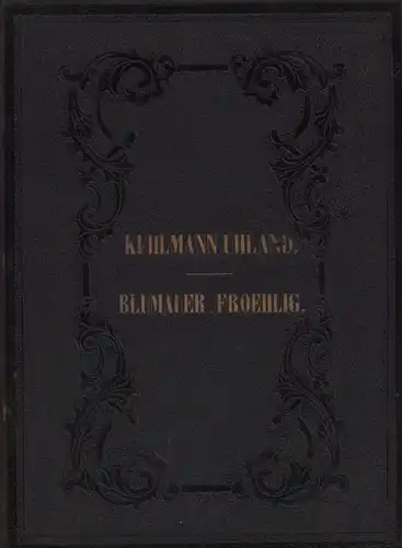 Kulmann, Elisabeth / Uhland, Ludwig / Blumauer, Aloys / Fröhlich: Anthologie aus den Gedichten von Elisabeth Kulmann u. L. Uhland. Mit den Biographien und Portraits...