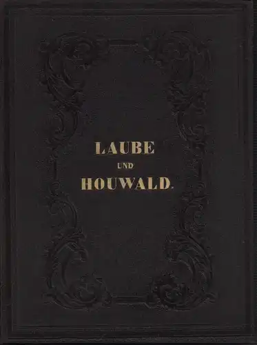 Laube, Heinrich / Houwald, Chr. Ernst v: Anthologie aus den Werken von Heinrich Laube // Anthologie aus den Werken von Chr. Ernst v. Houwald. Mit den Biographien der Verfasser und Laube's Portrait. (2 Teile in einem Band). 