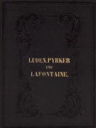 Luden, Heinrich / Pyrker, Johann Ladislav  / Lafontaine, August / Dräxler-Manfred, Karl: Historische Fragmente von Heinrich Luden. // Gewählte Gedichte von Johann Ladislav Pyrker...