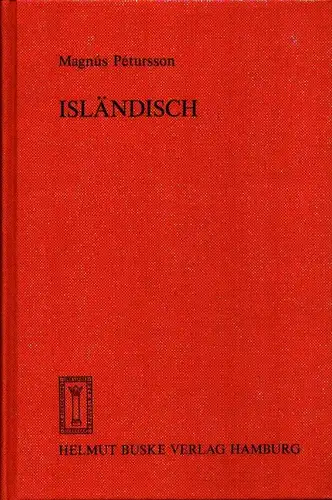 Magnús Pétursson: Isländisch. Eine Übersicht über die moderne isländische Sprache mit einem kurzen Abriß der Geschichte und Literatur. (1. Aufl.). 