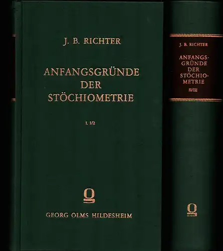 Richter, Jeremias Benjamin: Anfangsgründe der Stöchiometrie oder Messkunst chemischer Elemente. BAND I. 1/2  und BAND II/III. Reprograf. REPRINT d. Ausgaben Breslau u. Hirschberg, Korn.. 