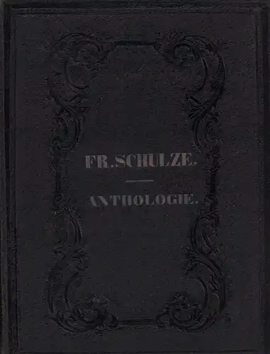 Schulze. Ernst: Athologie aus den Werken von Ernst Schulze. Mit der Biographie des Verfassers. 