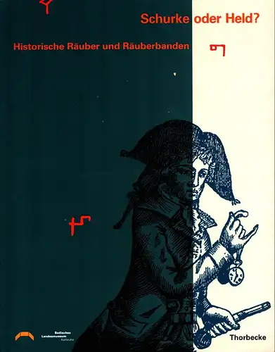 Siebenmorgen, Harald (Hrsg.): Schurke oder Held?. Historische Räuber und Räuberbanden. 