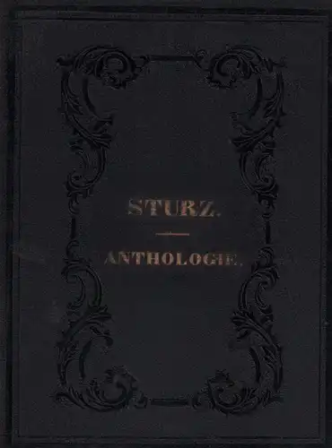 Sturz, Helfrich Peter: Prosaische Schriften und Gedichte von Helfrich Peter Sturz. Ausgabe letzter Hand. Mit der Biographie und dem Portrait des Verfassers. (2 Teile in einem Band). 