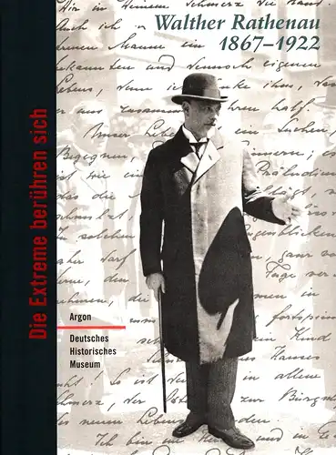 Wilderotter, Hans (Hrsg.): Walther Rathenau, 1867-1922. Die Extreme berühren sich. Kat. zur Ausstellung des Deutschen Historischen Museums. 