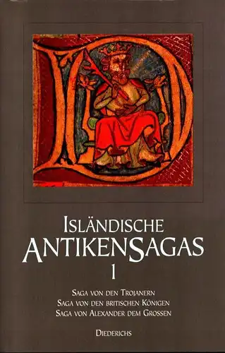 Isländische Antikensagas. Bd. 1: Die Saga von den Trojanern. Die Saga von den britischen Königen. Die Saga von Alexander dem Grossen. 