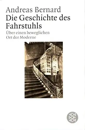 Bernard, Andreas: Die Geschichte des Fahrstuhls. Über einen beweglichen Ort der Moderne. (Orig.-Ausgabe). 