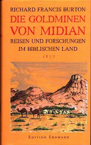 Burton, Richard Francis: Die Goldminen von Midian. Reisen und Forschungen im biblischen Land 1876-1877. Übers. und hrsg. von Uwe Pfullmann. 