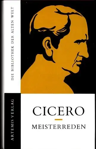 Cicero, Marcus Tullius: Meisterreden. Eingel., übers. u. erläutert von Manfred Fuhrmann. 