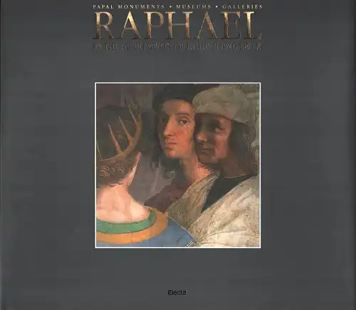 Cornini, Guido / Denker Nesselrath, Christiane / de Strobel, Anna Maria / Mancunelli, Fabrizio u.a: Raphael in the apartments of Julius II and Leo X. Papal monuments, museums, galleries. 