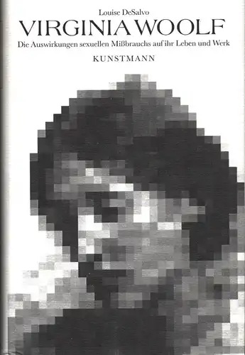 DeSalvo, Louise A: Virginia Woolf. Die Auswirkungen sexuellen Missbrauchs auf ihr Leben und Werk. Aus dem Amerikan. von Elfi Hartenstein. (1.-3. Tsd.). 