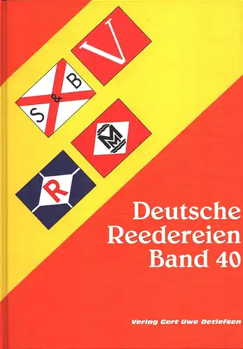 Detlefsen, Gert Uwe: Deutsche Reedereien. BAND 40. Riß-Zeichn. von Karsten Kunibert Krüger-Kopiske. Flaggen-Zeichn. von Henry Albrecht. 