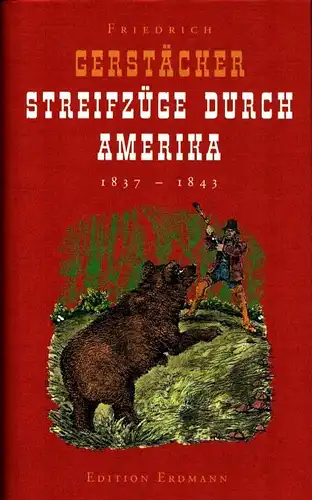 Gerstäcker, Friedrich: Streifzüge durch Amerika 1837-1843. Bearb. nach der Ausg. letzter Hand und hrsg. von Thomas Ostwald. 