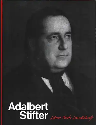 Großschopf, Alois: Adalbert Stifter. Leben, Werk, Landschaft. Zum hundertsten Todestag des Dichters. 