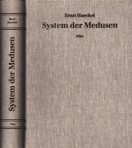 Haeckel, Ernst: Das System der Medusen. Theil 1 einer Monographie der Medusen. Mit einem Atlas von vierzig Tafeln. (REPRINT der  Ausg. Jena, Fischer, 1879). 2 Bde. (= komplett). 