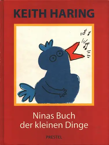 Haring, Keith: Ninas Buch der kleinen Dinge. Nina's book of little things. (Übersetzung von Doris Kutschbach). 